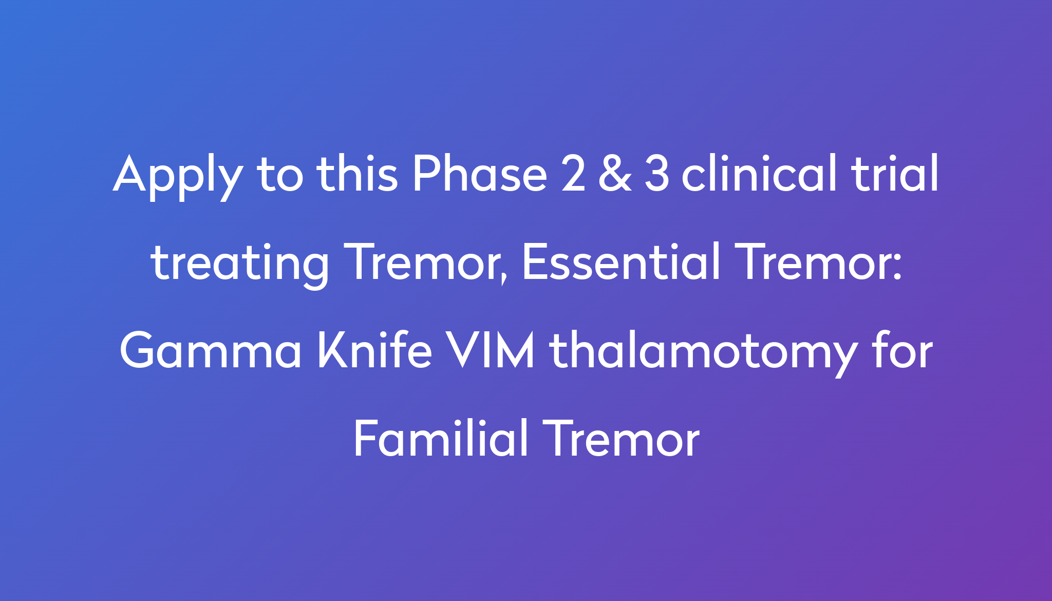 gamma-knife-vim-thalamotomy-for-familial-tremor-clinical-trial-2022-power